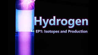 Hydrogen EP1 Isotopes and Production The starting point of the periodic table [upl. by Alvar295]