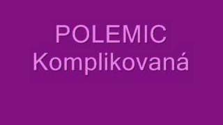 Polemic  Komplikovaná [upl. by Shamus989]