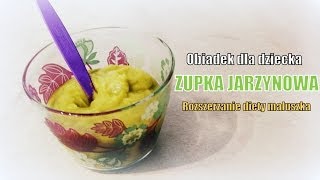 Obiadek dla dziecka  ZUPKA JARZYNOWA  Rozszerzanie diety niemowlaka [upl. by Aerdnaek458]