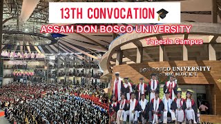 13th CONVOCATION Assam Don Bosco University  Tapesia Campus Kenino Vlogs Northeastindia [upl. by Eeloj]