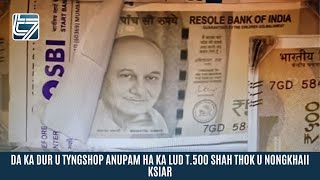 DA KA DUR U TYNGSHOP ANUPAM HA KA LUD T500 SHAH THOK U NONGKHAII KSIAR [upl. by Aikenat]