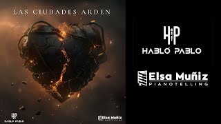 Habló Pablo  Las ciudades arden Con Elsa Muñiz LYRIC VIDEO [upl. by Kinelski]