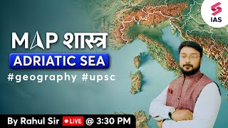 Adriatic Sea  UPSC Map Practice  UPSC Map Study  Map Reading UPSC  Rahul sir [upl. by Ylrebmik]