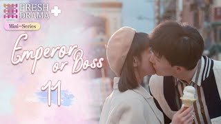 【ENG SUB】Emperor or Boss EP11★MiniSeries★Yang Ze Chen Fangtong│Fresh Drama [upl. by Deelaw]