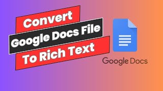 How to Convert Google Docs File To Rich Text Easy Steps [upl. by Anaynek]