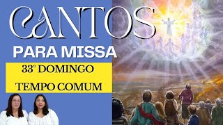 CANTOS PARA MISSA  33° Domingo Tempo Comum ANO B [upl. by Adela]