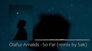 Ólafur Arnalds  So Far remix by Sak [upl. by Ifok]