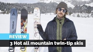 Ski Review  3 Hot All Mountain Twin Tip Skis [upl. by Pickett]