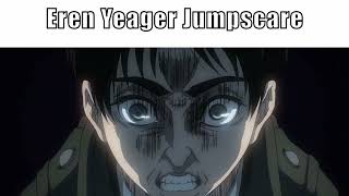 Eren Yeager Jumpscare [upl. by Richel]