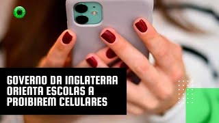 Governo da Inglaterra orienta escolas a proibirem celulares [upl. by Nolly]