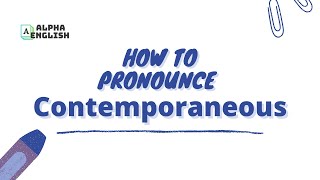 Contemporaneous  How to Pronounce  Meanings [upl. by Seldan]