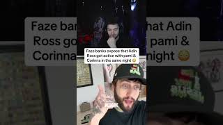 FAZE BANKS EXPOSES THAT ADIN ROSS GOT WITH PAMI AND CORINNA IN THE SAME NIGHT FIRST TIME WENT TO LA [upl. by Hairahcaz]