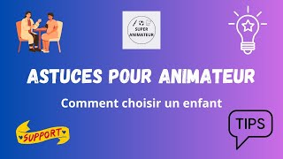 Comment choisir un enfant  Tirage aux sort  Astuces animateurs [upl. by Eidorb]