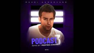 Mehdi Ahmadvand  Podcast 3 Morteza Shokri Remix [upl. by Ralyat]