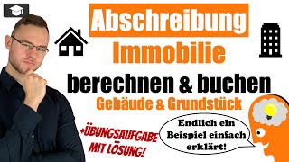 Abschreibung Immobilie berechnen und buchen Beispiel erklärt [upl. by Murdocca751]