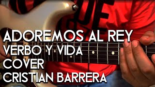 Adoremos al Rey  Verbo y Vida Cover por Cristian Barrera [upl. by Norreht415]