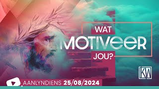 Wat Motiveer Jou  25 Augustus 2024 [upl. by Rodd]