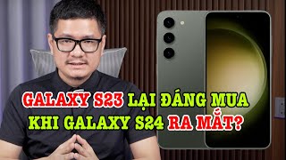 Tư vấn điện thoại Galaxy S23 GIÁ SỐC đáng mua hơn Galaxy S24 [upl. by Nomelif943]