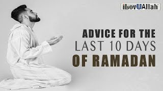 ADVICE FOR THE LAST 10 DAYS OF RAMADAN [upl. by Howes287]