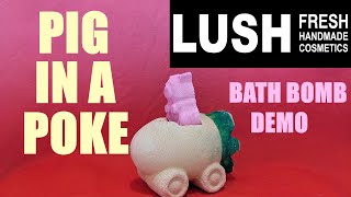 LUSH PIG IN A POKE BATH BOMB DEMO amp REVIEW [upl. by Slaughter]