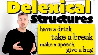 Lesson on DELEXICAL StructuresCOLLOCATIONS have a drink take a break make a speech give a hug [upl. by Greabe269]