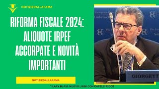 Riforma Fiscale 2024 Aliquote Irpef Accorpate e Novità Importanti [upl. by Pastelki885]