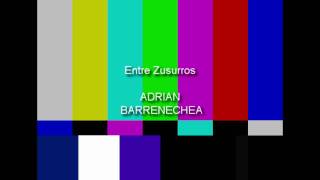 ENTRE ZUSURROS  ADRIAN BARRENECHEA HD [upl. by Reeva]