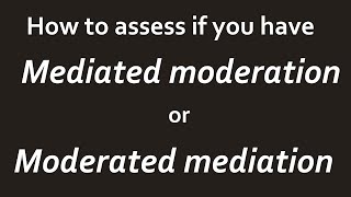 Understand the concepts of mediated moderation and moderated mediation [upl. by Gomer641]