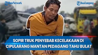 Sopir Truk Penyebab Kecelakaan di Cipularang Mantan Pedagang Tahu Bulat [upl. by Cristiona]