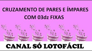 Lotofácil – Cruzamento de PARES e ÍMPARES com 03dz fixas 🤑🤑🤑39 [upl. by Eimmis134]