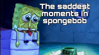 The Saddest Moments In Spongebob [upl. by Vescuso]