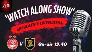 Aberdeen v Livingston Live Watch Along Show [upl. by Brenna601]