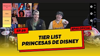 PODCAST 2pa2 09  TIER LIST DE LAS MEJORES PRINCESAS DE DISNEY  ¿cenicienta sobrevalorada [upl. by Margret797]