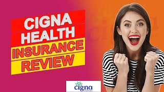 Cigna Health Insurance Review  Pros amp Cons Of Cigna Health Insurance Is It Worth It [upl. by Yatnod]