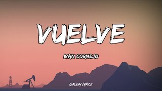 Ivan Cornejo  Vuelve LETRA🎵 [upl. by Gaven]