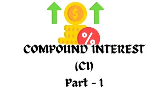 COMPOUND INTEREST PART I [upl. by Cheadle926]