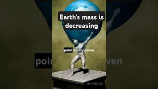 Why Earths Mass is Always Changing 🔄 elementaltruths cosmicfacts [upl. by Pendergast39]