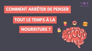 COMMENT ARRÊTER DE PENSER TOUT LE TEMPS À LA NOURRITURE [upl. by Claudian]