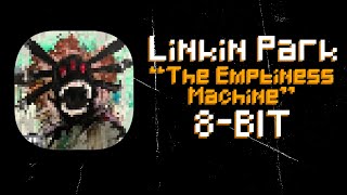 The Emptiness Machine 8Bit Remix of Linkin Park [upl. by Hokanson]