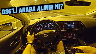 DSG ŞANZIMANLI ARABA ALINIR MI  DSG ŞANZIMAN NASIL KULLANILIR  SEAT LEON [upl. by Marston928]