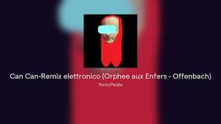 Can Can Orphee aux Enfers  Offenbach  Electronic Remix [upl. by Leirbma]