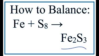 How to Balance Fe  S8  Fe2S3 Iron  Sulfur Octasulfur [upl. by Tarrant14]