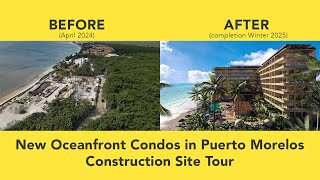 New Oceanfront Condos in Puerto Morelos Mexico  Sneak Peek at Construction Site [upl. by Nelyak]