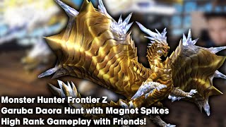 Monster Hunter Frontier Z Garuba Daora Hunt with Magnet Spikes  High Rank Gameplay with Friends [upl. by Rollecnahc622]