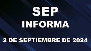 SEP Informa 2 de septiembre de 2024 [upl. by Ede]