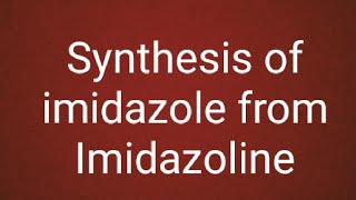 Imidazole synthesis  synthesis of imidazole from imidazoline Decode pharmacy [upl. by Oigolue]