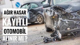 AĞIR HASAR KAYITLI ARABA ALINIR MI  OTOMOBİL GÜNLÜKLERİM [upl. by Hastings]