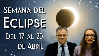 Semana del Eclipse  Del 17 al 23 de Abril [upl. by Ecinreb]