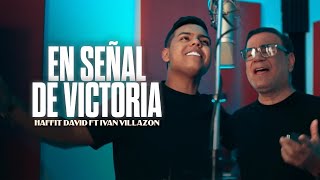 Haffit David ivanvillazonoficial  En Señal De Victoria Live [upl. by Enitsud283]