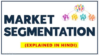 MARKET SEGMENTATION IN HINDI  Concept BasesTypesForms with Examples  STP  Marketing Management [upl. by Lorilee993]